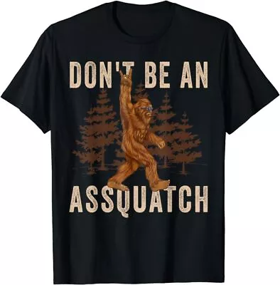 Don't Be An Assquatch Outdoor Sasquatch Funny Bigfoot T-Shirt Unisex TeeS-5XL • $13.99