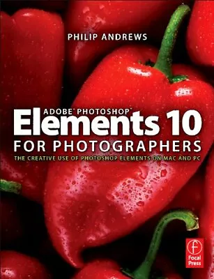 Adobe Photoshop Elements 10 For Photographers: The Creative Use Of Photoshop El • $33.06