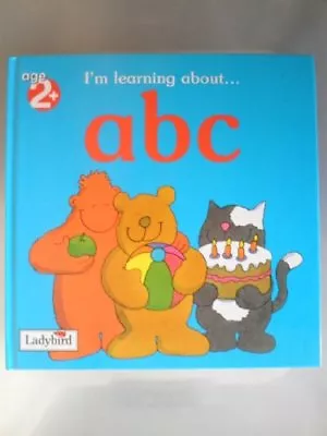 I'm Learning About...: ABC By Ladybird • £4.56