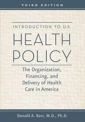 Introduction To U.S. Health Policy: The Organization Financing And Delivery... • $7.32