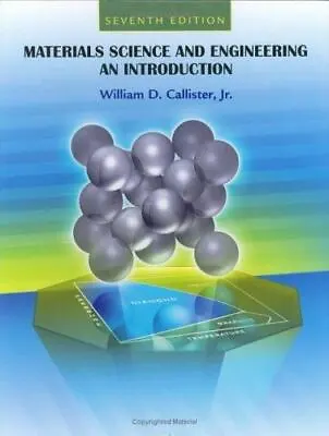 Materials Science And Engineering : An Introduction By William D. Callister Jr. • $2