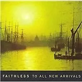 Faithless : To All New Arrivals CD (2006) Highly Rated EBay Seller Great Prices • £2.36