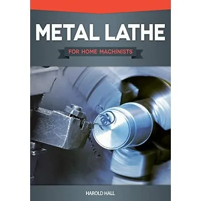 Metal Lathe For Home Machinists - Paperback NEW Hall Harold 2012-06 • £11.91