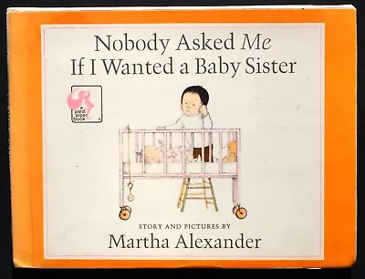 Nobody Asked ME If I Wanted A Baby Sister Martha Alexander. HC. 1977 • $9.99