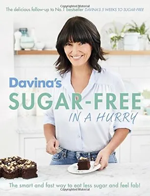 Davina's Sugar-Free In A Hurry: The Smart Way To Eat Less Sugar And Feel Fantas • £2.88