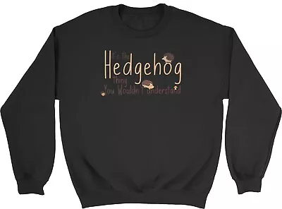 Hedgehog Thing Kids Sweatshirt Pet Wildlife Zoo Farm Animal Boy Girl Gift Jumper • £12.99