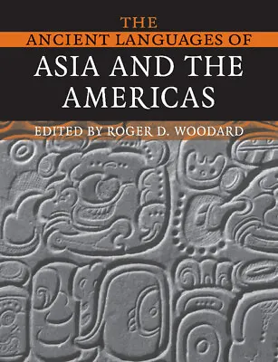The Ancient Languages Of Asia And The Americas Woodard Paperback 9780521684941 • £39.99