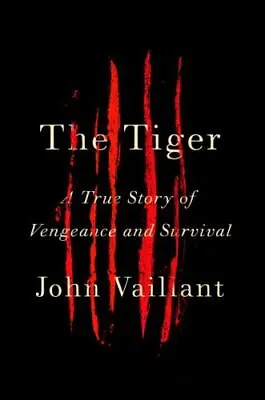 The Tiger: A True Story Of Vengeance And Survival • $7.99