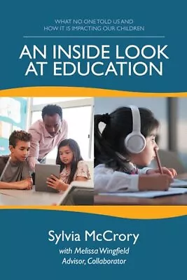 Inside Look At Education : What No One Told Us And How It Is Impacting Our Ch... • $20.30