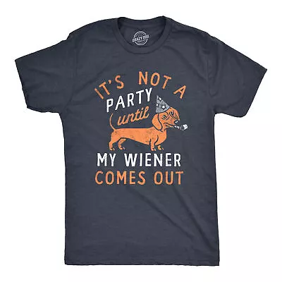 Mens Its Not A Party Until My Wiener Comes Out T Shirt Funny Dachshund Dog Adult • $9.50