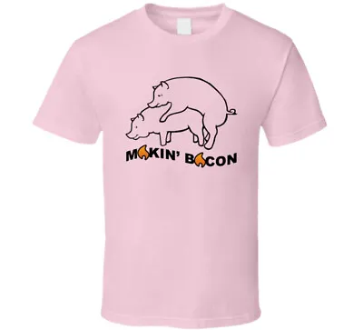 Makin' Bacon Pig Love Funny T Shirt • $24.99