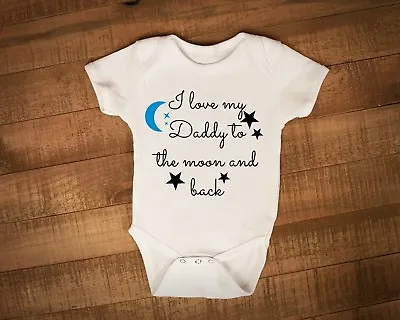 I Love My Daddy To The Moon And Back Babyvest Babygrow For Dad Fun Gift • £7.50