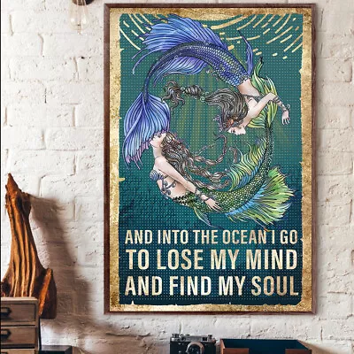 Mermaid And Into The Ocean Go To Lose My Mind And Find My Soul Poster • $11.93