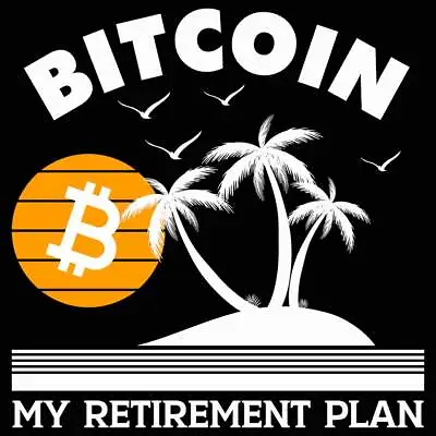 Bitcoin My Retirement Plan Crypto Currency - Mens Funny Novelty T-Shirt Tshirts • $23.75