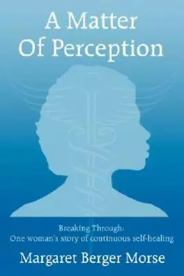 A Matter Of Perception: Breaking Through: One Woman's Story Of Continuous S... • $31.79