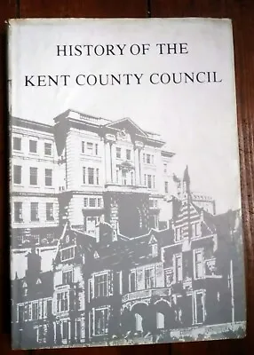 History Of The Kent County Council 1889-1974 With Maps And Photos * A4 HB + Dj • £3