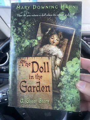 The Doll In The Garden: A Ghost Story By Hahn Mary Downing • $4