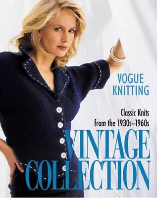 Vogue Knitting Vintage Collection: Classic Knits From The 1930s-1960s • $8.26