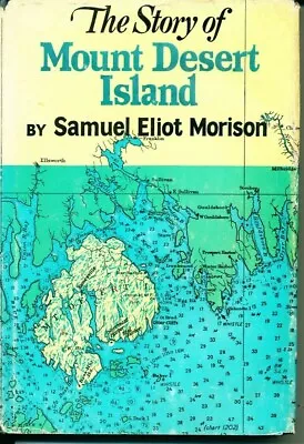 The Story Of Mount Desert Island Maine Samuel Eliot Morison 1960 Illustrated • $24