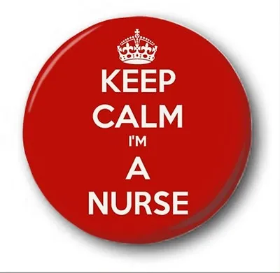 KEEP CALM I'M A NURSE  - 1 Inch / 25mm Button Badge - Novelty Cute • £0.99