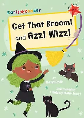Get That Broom! And Fizz! Wizz!: (Red Early Reader) By Katie Dale Paperback Book • $27.41