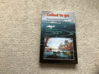 Called To Go: A Nurse’s Work With The Paumari. Margaret Gee & Shirley Chapman PB • £2.50
