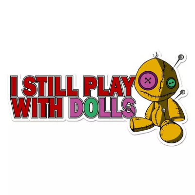 Play With Voodoo Dolls Vinyl Decal Sticker - Ebn8229 • $5.07