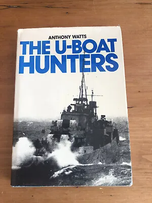 The U-Boat Hunters By Anthony Watts • £4.99