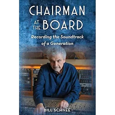 Chairman At The Board: Recording The Soundtrack Of­ A G - Hardback NEW Schnee B • £24.54