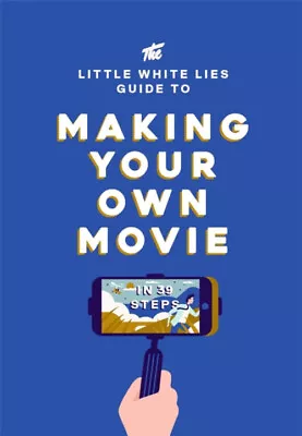 The Little White Lies Guide To Making Your Own Movie : In 39 Step • $5.93