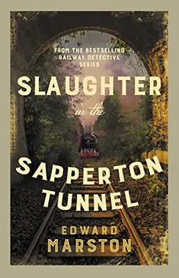 Slaughter In The Sapperton Tunnel: The Bestselling Victoria... By Edward Marston • £3.49
