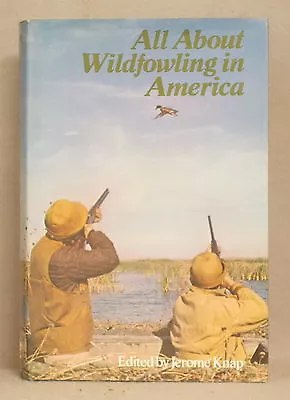 ALL ABOUT WILDFOWLING IN AMERICA Jerome Knapp GUIDE TO BIRD HUNTING Canada MEXIC • $14.99