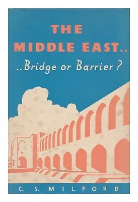 MILFORD CAMPBELL SEYMOUR The Middle East: Bridge Or Barrier? / C. S. Milford 1 • $40.95