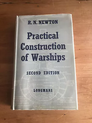 Practical Construction Of Warships. Newton; 1957 2nd Edn. W DJ. • £2.99