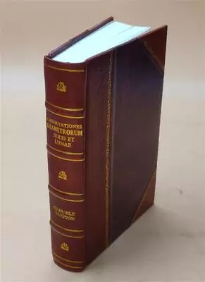 Observationes Diametrorum Solis Et Lun? Apparentium Meridianar?m [LEATHER BOUND] • $88.17