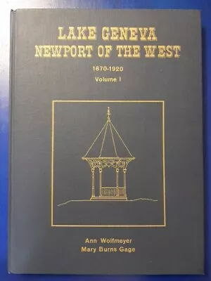  Lake Geneva Newport Of The West  1870- 1920 Vol. 1 By Wolfmeyer 1976 HC Book  • $49.95
