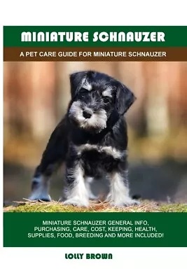 Miniature Schnauzer: A Pet Care Guide For Miniature Schnauzer • $15.42