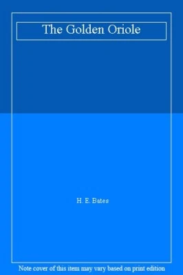 £3.42 • Buy The Golden Oriole By H. E. Bates