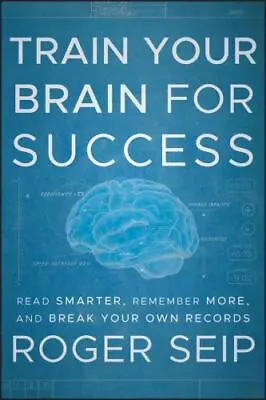 Train Your Brain For Success: Read Smarter Remember More And Break Your Own Re • $4.09