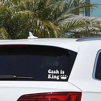 Cash Is King White Car /truck/laptop Vinyl Decal Sticker Australian Made. • $6.95