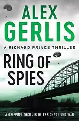 Ring Of Spies (The Richard Prince Thrillers): - Paperback By Alex Gerlis - Good • $7.33