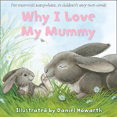 Why I Love My Mummy By Daniel Howarth NEW (Paperback) Childrens Book • £5.99