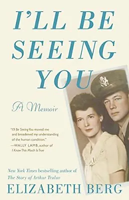 I'll Be Seeing You: A Memoir Berg Elizabeth • £9.99