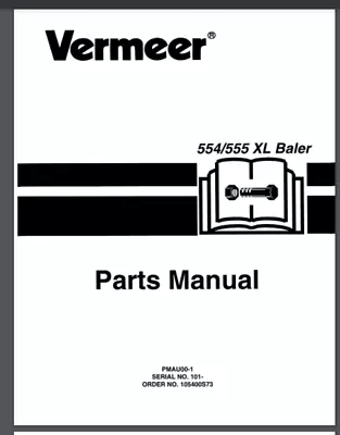 Vermeer XL Series 554XL 555XL 604XL 605XL Baler Parts Manual 126 Pages Year 2000 • $34.99