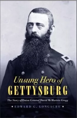 Unsung Hero Of Gettysburg By Edward G. Longacre • £19.99