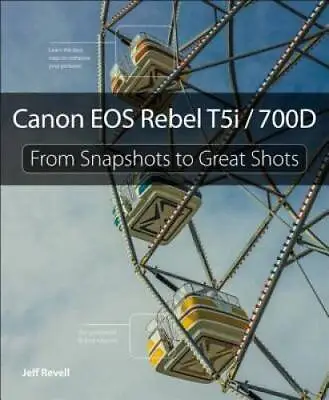Canon EOS Rebel T5i / 700D: From Snapshots To Great Shots - Paperback - GOOD • $8.66