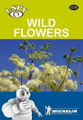 I-Spy Wild Flowers (Michelin I-Spy Guides)-Michelin-Paperback-2067151282-Good • £2.29