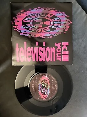 Neds Atomic Dustbin- Kill Your Television Rare 1st Pressing 7  Single Chapter22 • £6