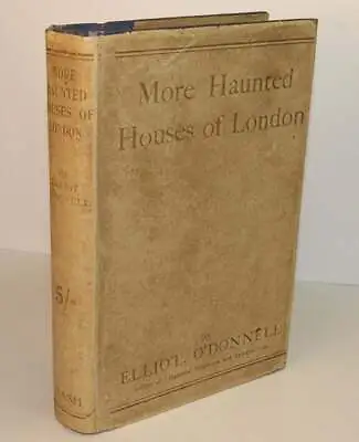 Elliott O'DONNELL / MORE HAUNTED HOUSES OF LONDON 1st Edition 1920 • $459.02