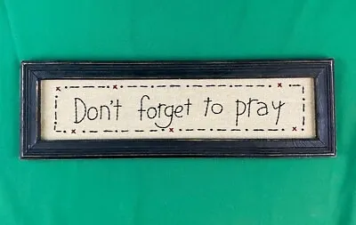 Primitive Black Framed Embroidered Stitchery “Don't Forget To Pray  Wall Art • $21.85